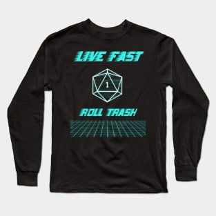 Live Fast Roll Trash Synthwave Neon Dnd D20 Dice Long Sleeve T-Shirt